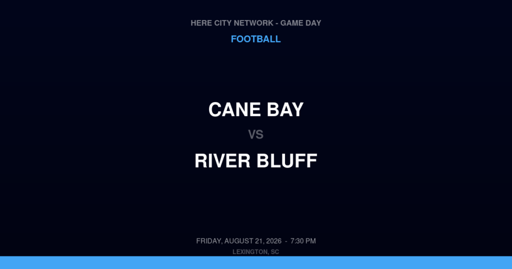 Cane Bay vs. River Bluff — Football Game Day — Lexington, SC — Aug 21, 2026